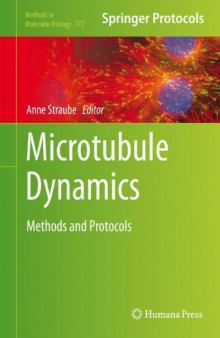 Microtubule Dynamics: Methods and Protocols (Methods in Molecular Biology Vol 777) 