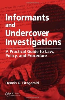 Informants and Undercover Investigations: A Practical Guide to Law, Policy, and Procedure