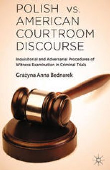 Polish vs. American Courtroom Discourse: Inquisitorial and Adversarial Procedures of Witness Examination in Criminal Trials