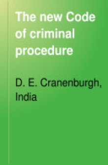 The New Code of Criminal Procedure: Being Act No. X. of 1882, as Amended Up to April 1894, with a Most Copious Index