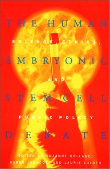 The Human Embryonic Stem Cell Debate: Science, Ethics, and Public Policy