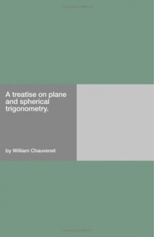 A treatise on plane and spherical trigonometry.