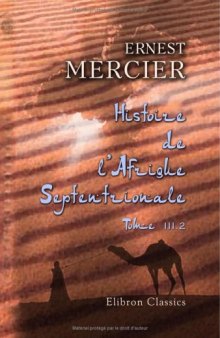 Histoire de l'Afrique Septentrionale (Berberie) depuis les temps les plus recules jusqu'a la conquete francaise (1830): Tome 3