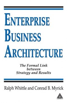 Enterprise Business Architecture: The Formal Link between Strategy and Results