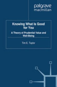 Knowing What is Good For You: A Theory of Prudential Value and Well-Being