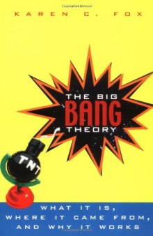 The big bang theory - what it is, where it came from, and why it works