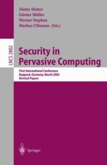 Security in Pervasive Computing: First International Conference, Boppard, Germany, March 12-14, 2003. Revised Papers