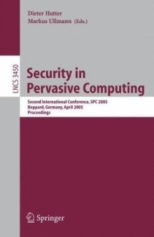 Security in Pervasive Computing: Second International Conference, SPC 2005, Boppard, Germany, April 6-8, 2005. Proceedings