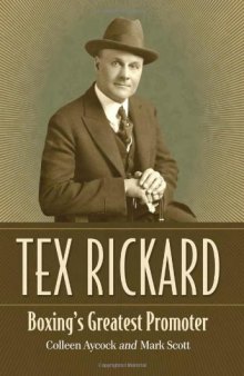 Tex Rickard : Boxing's Greatest Promoter