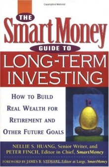 The SmartMoney Guide to Long-Term Investing: How to Build Real Wealth for Retirement and Future Goals
