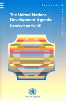 United Nations Development Agenda, The: Development for All - Goals, Commitments and Strategies Agreed at the United Nations World Conferences and Summits since 1990