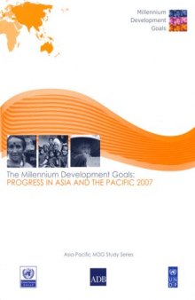 Millennium Development Goals, The: Progress in Asia and the Pacific 2007 (Asia-Pacific MDG Study Series)