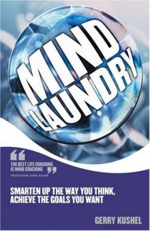 Mind Laundry: Smarten Up the Way You Think, Achieve the Goals You Want  