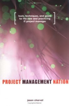 Project Management Nation: Tools, Techniques, and Goals for the New and Practicing It Project Manager