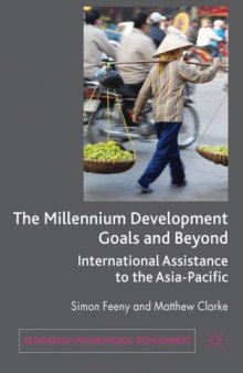 The Millennium Development Goals and Beyond: International Assistance to the Asia-Pacific (Rethinking International Development)