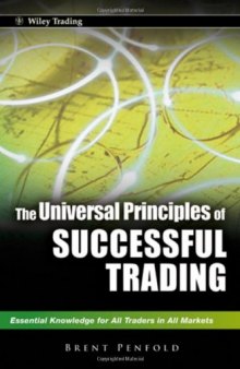 The universal principles of successful trading : essential knowledge for all traders in all markets