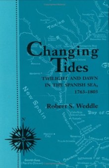 Changing Tides: Twilight and Dawn in the Spanish Sea, 1763-1803 (Centennial Series of the Association of Former Students, Texas a & M University)