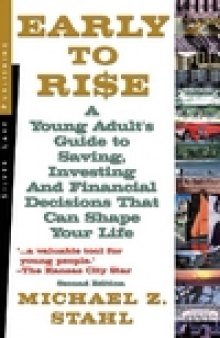 Early to Rise: A Young Adult’s Guide to Saving, Investing and Financial Decisions that Can Shape Your Life