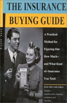 The Insurance Buying Guide: A Practical Method for Figuring Out How Much-And What Kind Of-Insurance You Need