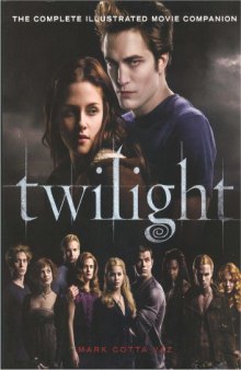 Twilight: The Complete Illustrated Movie Companion (Twilight Saga)