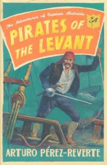 Pirates of the Levant (Captain Alatriste, Book 6)