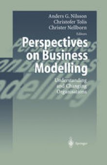 Perspectives on Business Modelling: Understanding and Changing Organisations