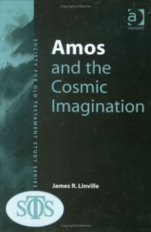 Amos and the Cosmic Imagination (Society for Old Testament Study Monographs)