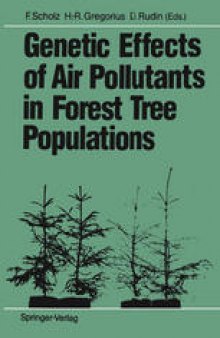 Genetic Effects of Air Pollutants in Forest Tree Populations: Proceedings of the Joint Meeting of the IUFRO Working Parties Genetic Aspects of Air Pollution Population and Ecological Genetics Biochemical Genetics held in Großhansdorf, August 3–7, 1987