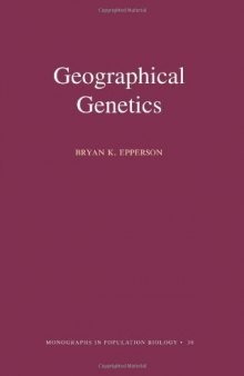 Geographical Genetics (MPB-38) (Monographs in Population Biology)