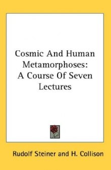 Cosmic And Human Metamorphoses: A Course Of Seven Lectures