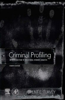 Criminal Profiling, Fourth Edition: An Introduction to Behavioral Evidence Analysis  
