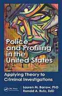 Police and profiling in the United States: applying theory to criminal investigations