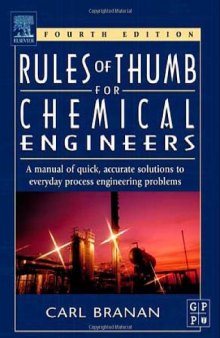 Rules of Thumb for Chemical Engineers: Amanual of Quick, Accurate Solutions to Everyday Process Engineering Problems