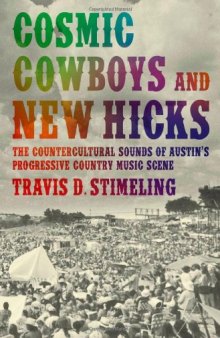 Cosmic Cowboys and New Hicks: The Countercultural Sounds of Austin's Progressive Country Music Scene