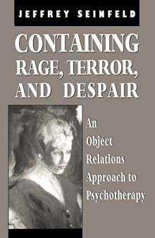 Containing Rage, Terror and Despair: An Object Relations Approach to Psychotherapy