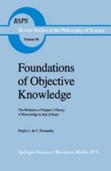 Foundations of Objective Knowledge: The Relations of Popper’s Theory of Knowledge to that of Kant
