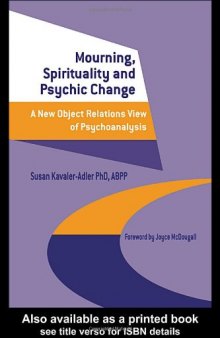 Mourning, Spirituality and Psychic Change: A New Object Relations View of Psychoanalysis