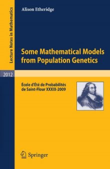 Some Mathematical Models from Population Genetics: École d'Été de Probabilités de Saint-Flour XXXIX-2009