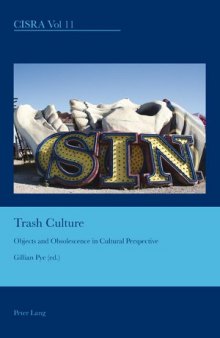 Trash culture : objects and obsolescence in cultural perspective