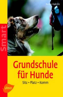 Grundschule fur Hunde: Sitz - Platz - Komm