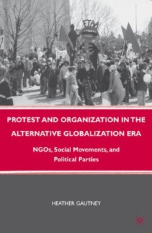 Protest and Organization in the Alternative Globalization Era: NGOs, Social Movements, and Political Parties