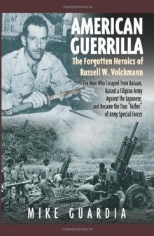 American Guerrilla: The Forgotten Heroics of Russell W. Volckmann