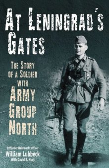 At Leningrad's Gates: The Combat Memoirs of a Soldier with Army Group North  