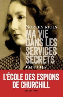 Ma vie dans les services secrets 1943-1945: L'Ecole des espions de Churchill