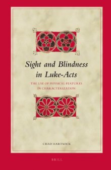 Sight and Blindness in Luke-Acts: The Use of Physical Features in Characterization