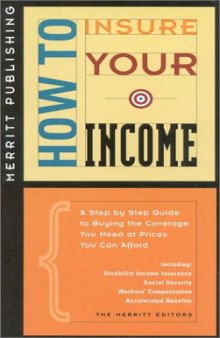 How to Insure Your Income: A Step by Step Guide to Buying the Coverage You Need at Prices You Can Afford (How to Insure...Series)