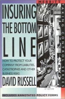 Insuring the Bottom Line: How to Protect Your Company From Liabilities, Catastrophes and Other Business Risks (Taking Control Series)