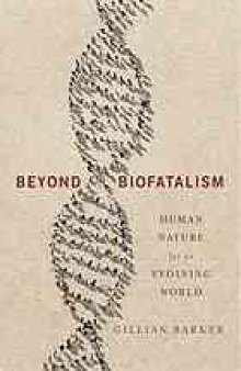 Beyond biofatalism : human nature for an evolving world