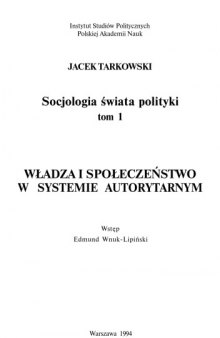 Socjologia świata polityki, Volume 1: Władza i społeczeństwo w systemie autorytarnym  