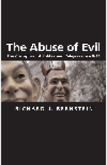 The Abuse of Evil. The Corruption of Politics and Religion since 9/11